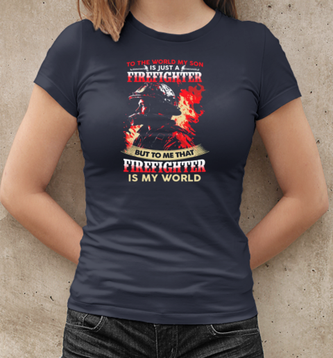 To The World My Son Is Just A Firefighter Gift For Son From Dad And Mom T-Shirt Classic Women's T-shirt