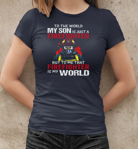 To World My Son Is Just A Firefighter T-Shirt Classic Women's T-shirt