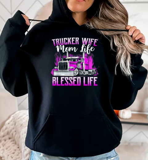 Trucker Wife Mom Life Blessed Life T-Shirt Unisex Hoodie