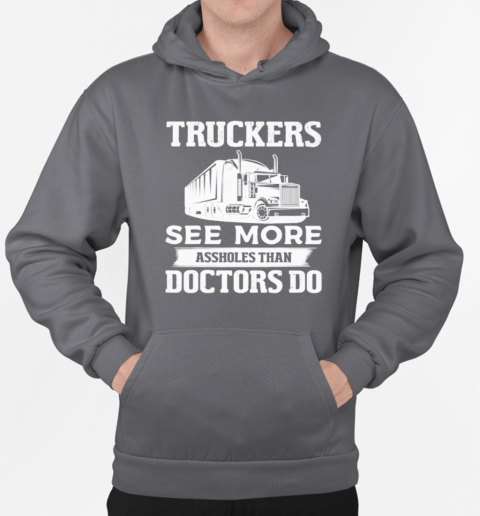 Truckers See More Assholes Trucker T-Shirt Unisex Hoodie