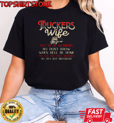 Truckers Wife He's Working Still Married T-Shirt Classic Women's T-shirt