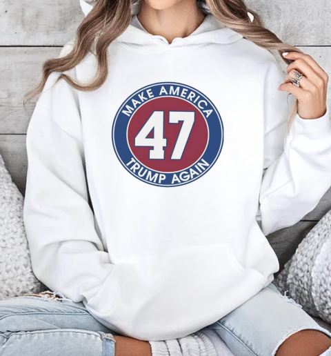 Trump 47 make America Trump again T-Shirt Unisex Hoodie