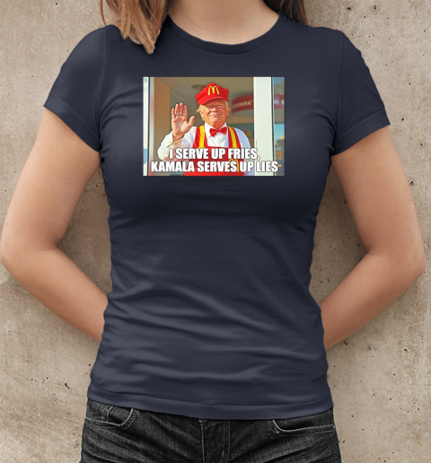 Trump I serve up fries Kamala Serves up lies T-Shirt Classic Women's T-shirt