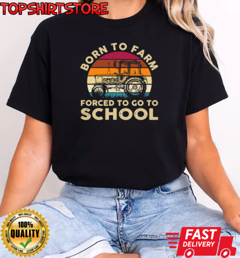 Vintage Born To Farm Forced Go To School Tractor T-Shirt Classic Women's T-shirt