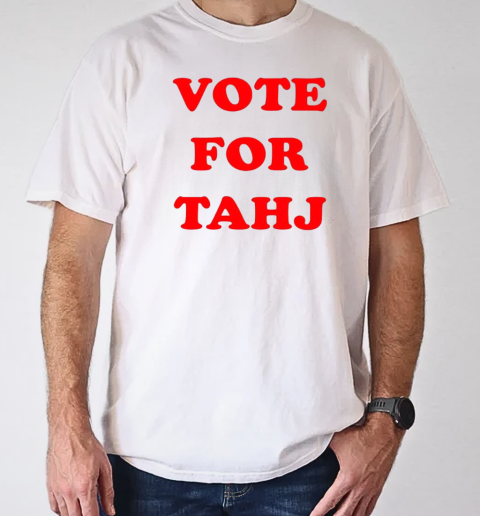 Vote For Tahj T-Shirt