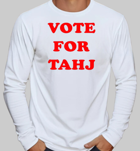 Vote For Tahj T-Shirt Long Sleeved T-shirt 