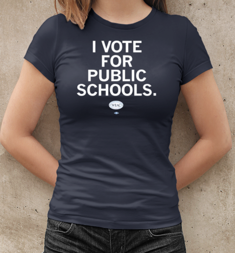 WEAC I vote for public schools T-Shirt Classic Women's T-shirt