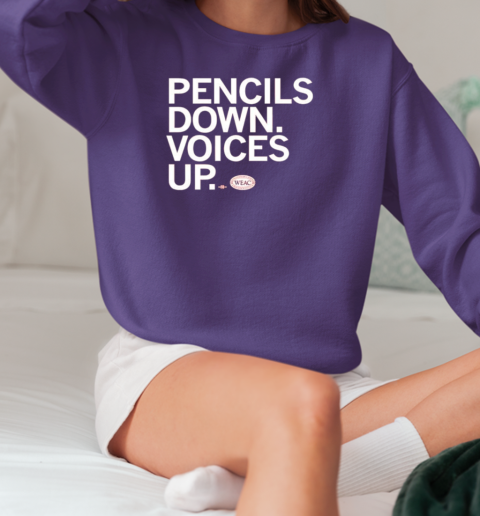 WEAC pencils down voices up T-Shirt Unisex Sweatshirt