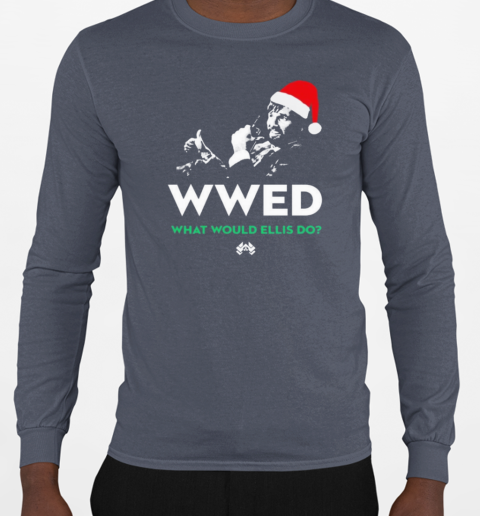 WWED What Would Ellis Do Christmas Edition T-Shirt Long Sleeved T-shirt 