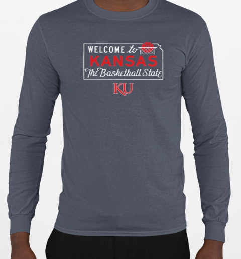 Welcome To Kansas The Basketball State T-Shirt Long Sleeved T-shirt 