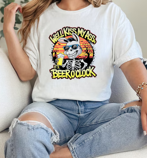 Well kiss my ass it's beer o'clock T-Shirt Classic Women's T-shirt