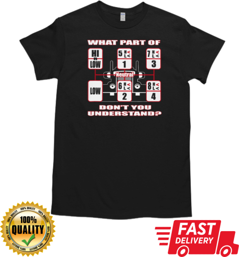 What Part Of Don't You Understand Trucker T-Shirt