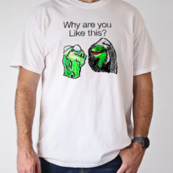Why are you like this art T-Shirt