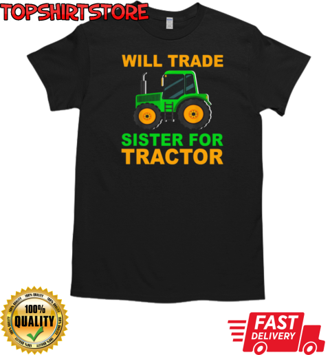 Will Trade Sister For Tractor T-Shirt