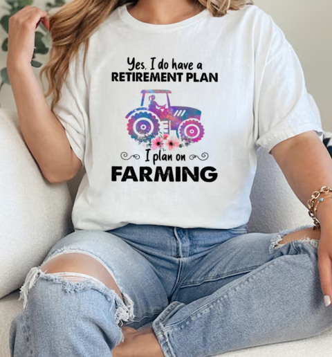 Yes I Do Have A Retirement Plan On Farming T-Shirt Classic Women's T-shirt