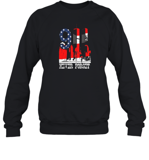9 11 Never Forget Patriot Day  Unisex Sweatshirt