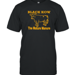 Black Kow The Mature Manure T-Shirt