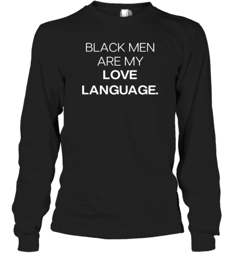 Black Men Are My Love Language T-Shirt