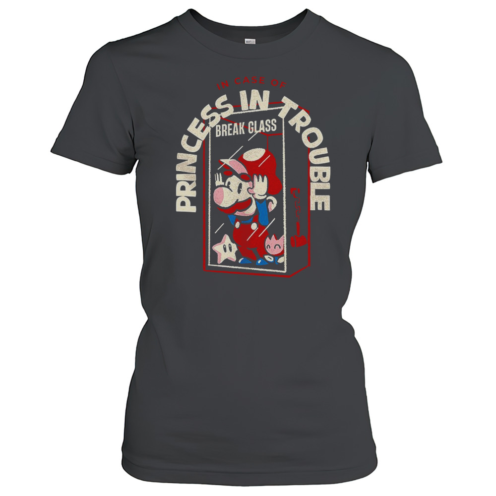 Break Glass And Use Mario In Case Of Princess In Trouble T-Shirt