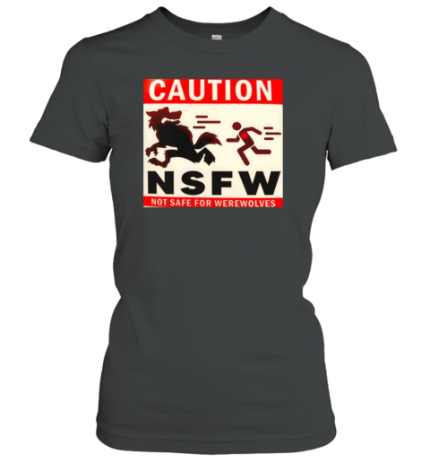 Caution NSFW Not Safe For Werewolves T-Shirt