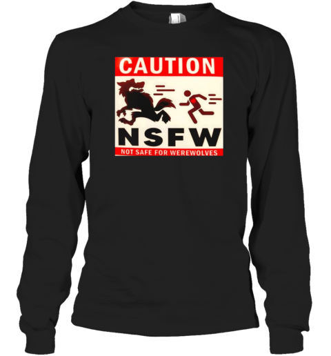 Caution NSFW Not Safe For Werewolves T-Shirt