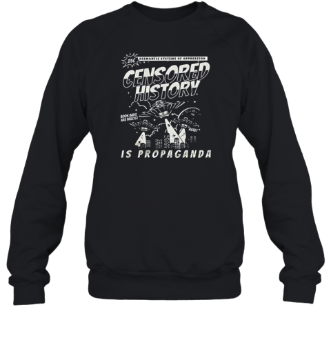 Censored History Is Propaganda Book Bans Are Fascist  Unisex Sweatshirt