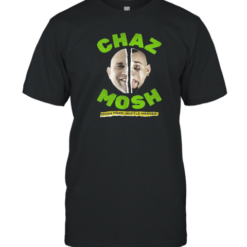 Chaz Mosh Mosh Hard Hustle Harder T-Shirt