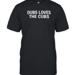 Chicago Cubs Dubs Loves The Cubs T-Shirt