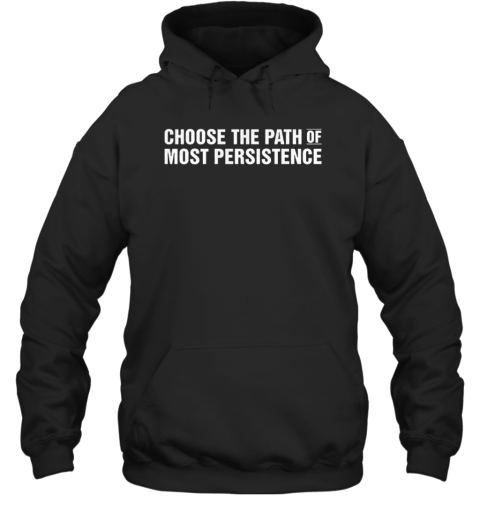 Choose The Path Of Most Persistence Unisex Hoodie