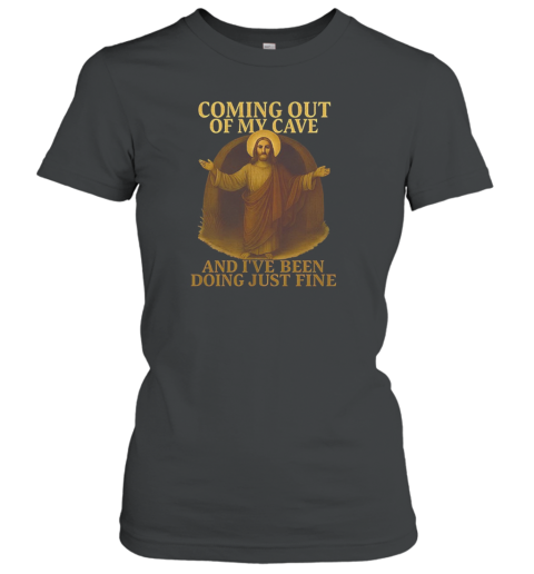 Coming Out Of My Cave And I'Ve Been Doing Just Fine Jesus T-Shirt