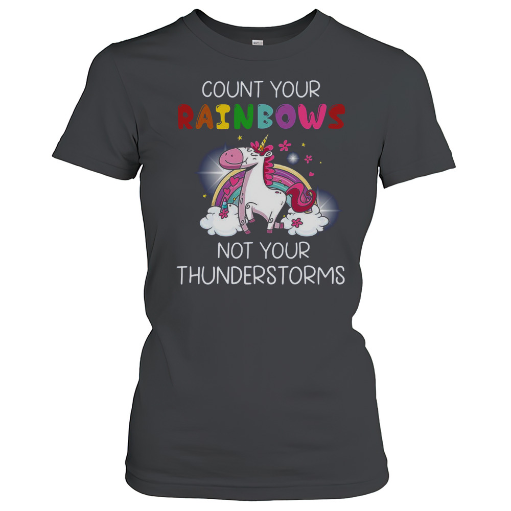 Count Your Rainbows Not Your Thunderstorms Unicorn T-Shirt