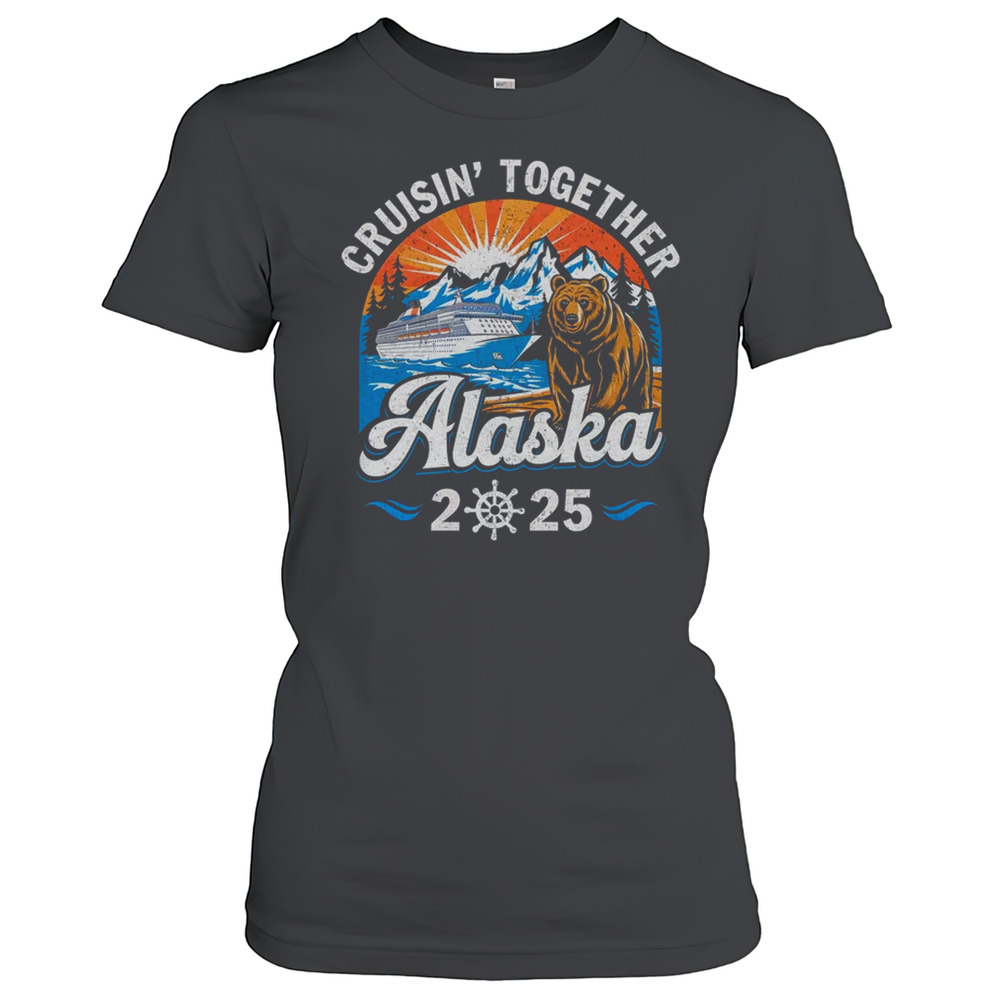 Cruisin Together Alaska 2025 Family Friend Alaska Cruise T-Shirt
