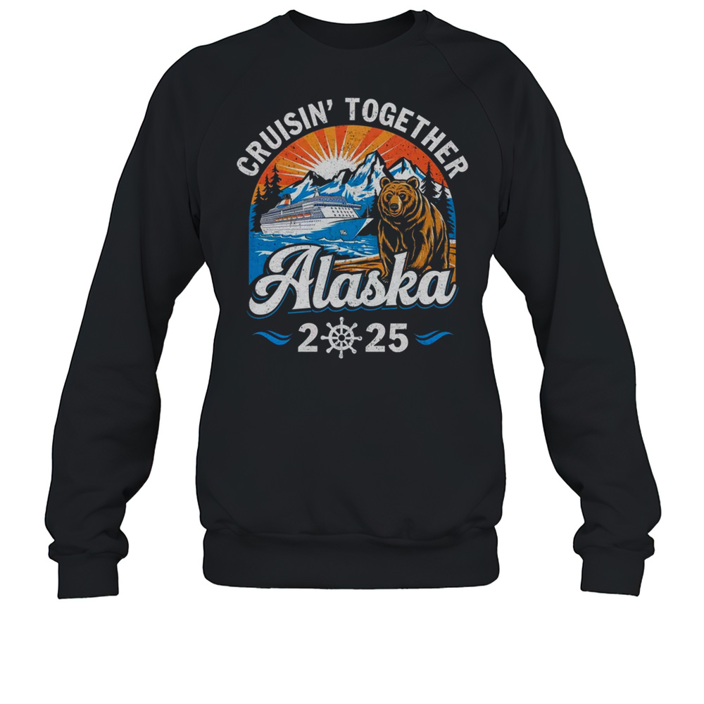 Cruisin Together Alaska 2025 Family Friend Alaska Cruise  Unisex Sweatshirt