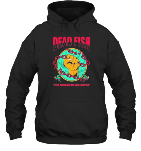 Dead Fish Pela Primeira Vez Nos Libartar Unisex Hoodie