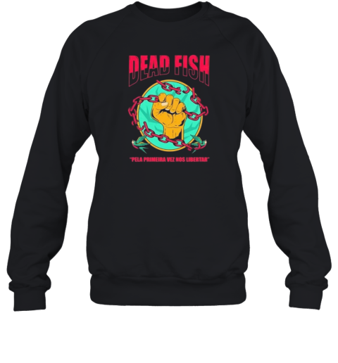 Dead Fish Pela Primeira Vez Nos Libartar Unisex Sweatshirt