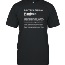 Don'T Be A Panican Trump T-Shirt