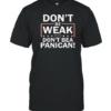 Don'T Be Weak Don'T Be A Panican T-Shirt