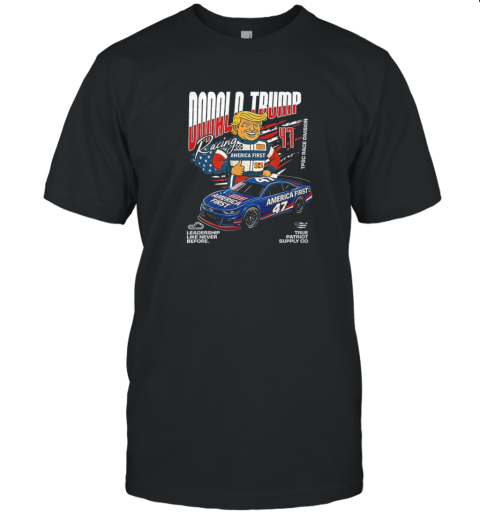 Donald Trump America First 47 Racing Team Stock Car T-Shirt