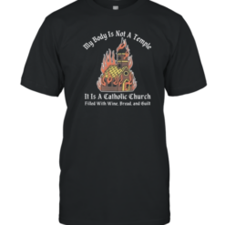 Doublecross My Body Is Not A Temple It Is A Catholic Church T-Shirt