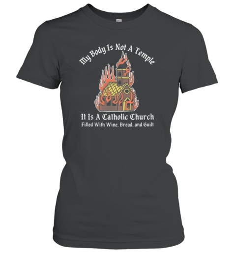Doublecross My Body Is Not A Temple It Is A Catholic Church T-Shirt