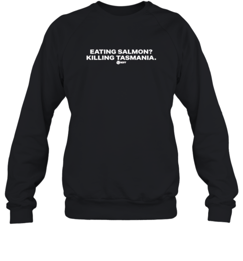 Eating Salmon Killing Tasmania  Unisex Sweatshirt