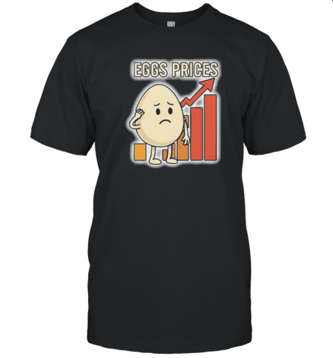 Eggs Rising Prices T-Shirt
