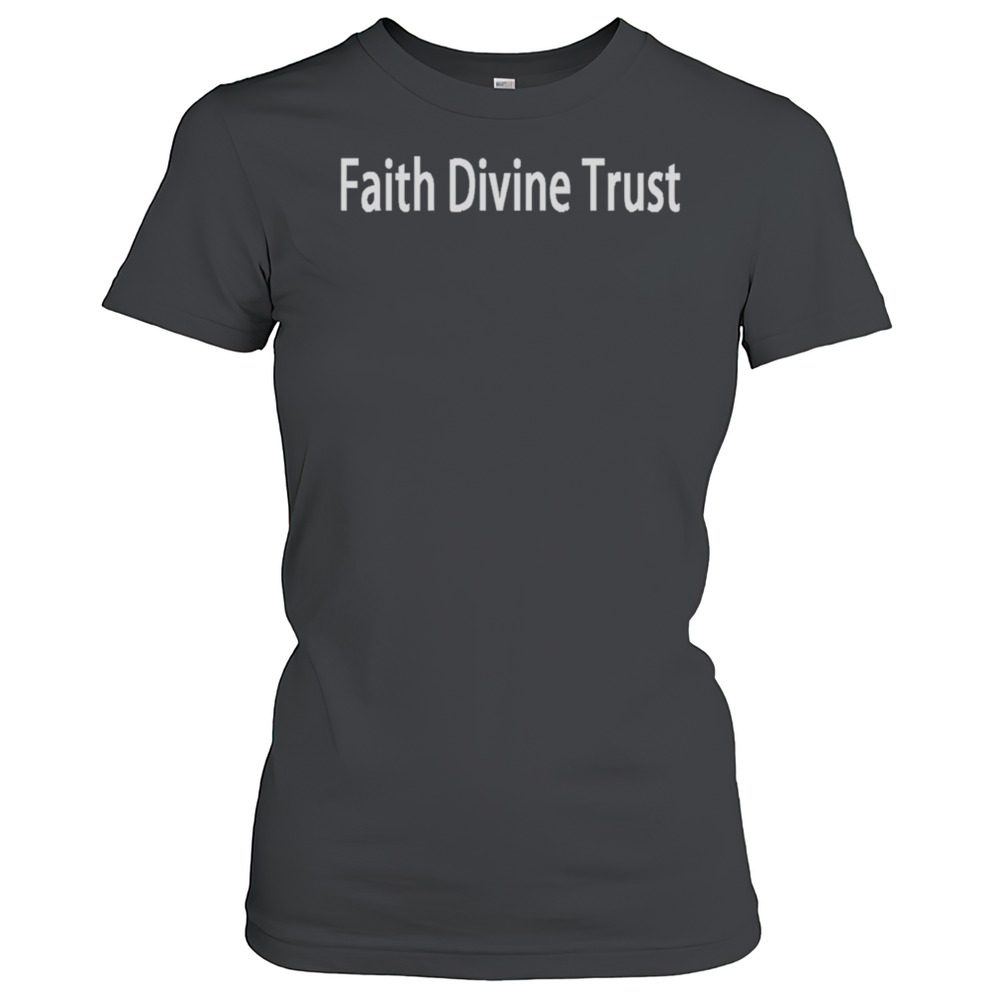 Fdt Faith Divine Trust T-Shirt