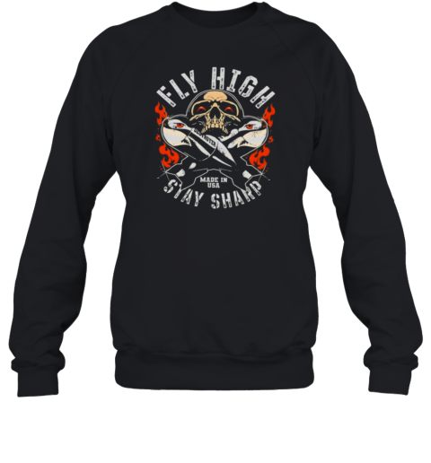 Fly High Stay Sharp Made In USA Skull Missile Destroyer Fighter  Unisex Sweatshirt