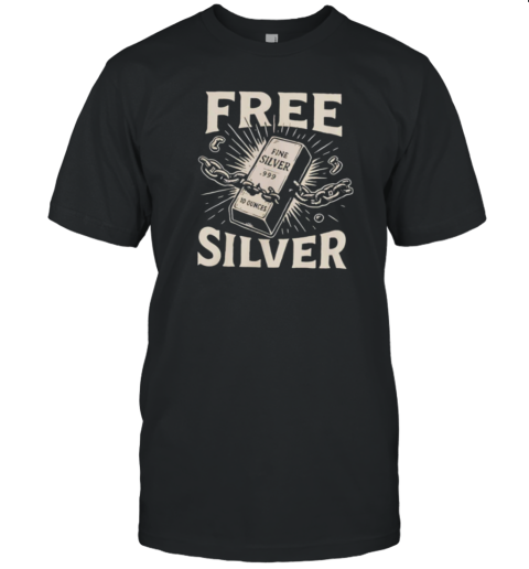 Free Fine Silver 999 10 Ounces Silver T-Shirt