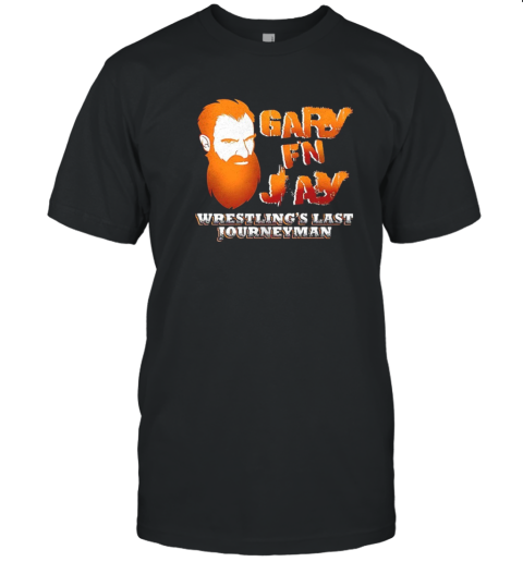 Gary F'N Jay Wrestling'S Last Journeyman T-Shirt