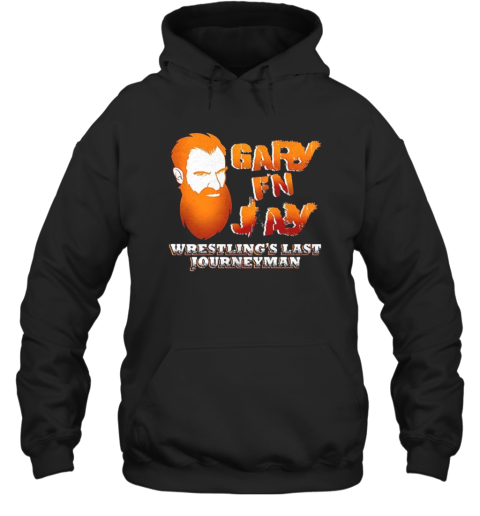 Gary F'N Jay Wrestling'S Last Journeyman  Unisex Hoodie