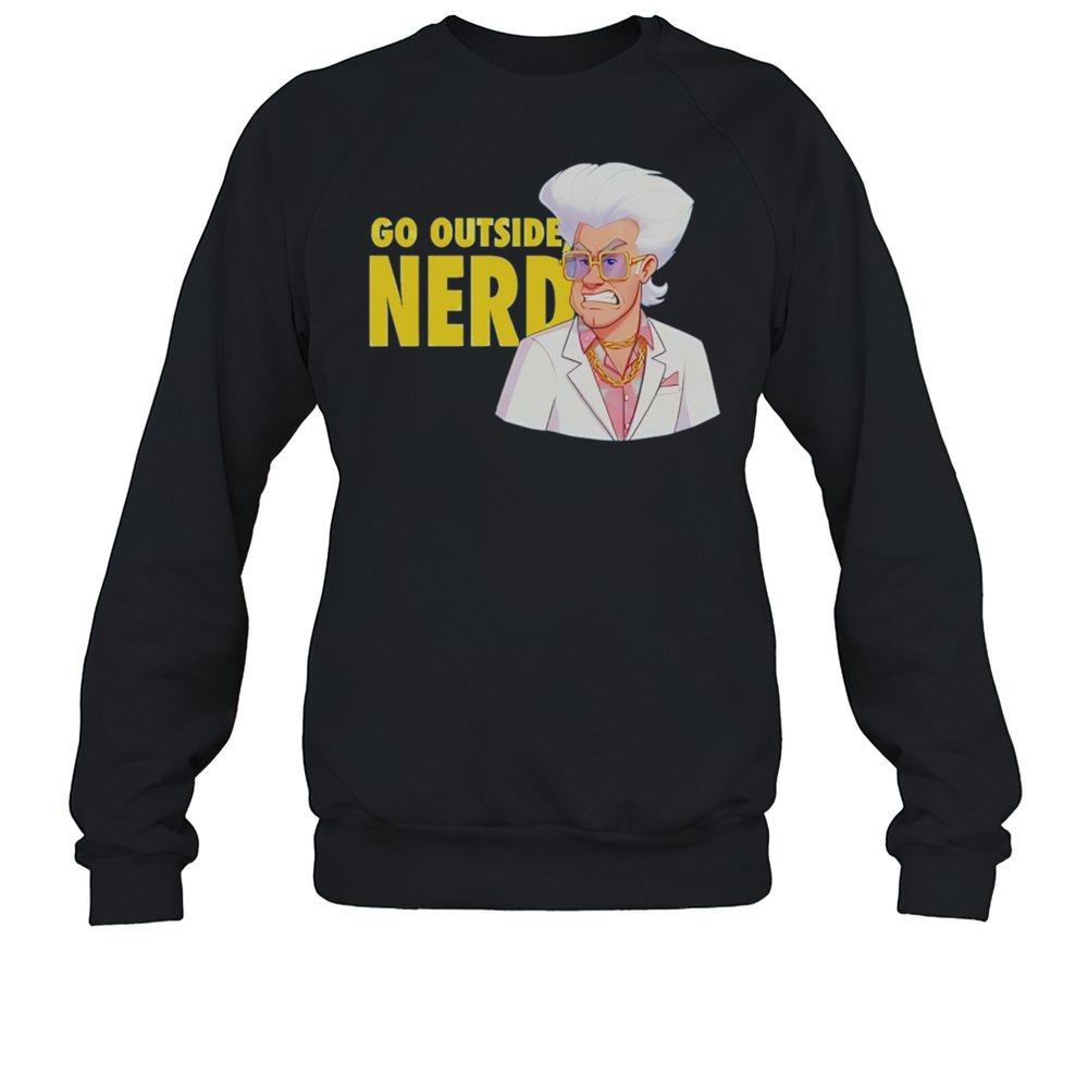 Go Outside Nerd Unisex Sweatshirt