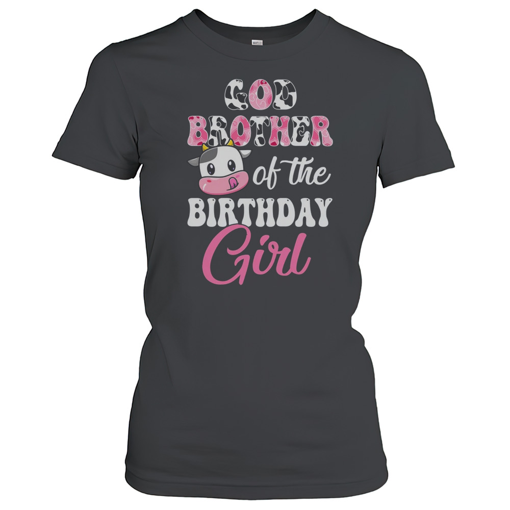 God Brother Of The Birthday Girl Farm Cow 1St Birthday Girl T-Shirt