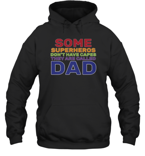 Good Some Superheros Don'T Have Capes Dad Unisex Hoodie